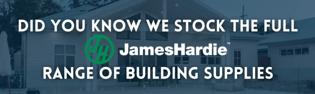 James Hardie building products stocked at Geographe Timber & Hardware in Busselton
