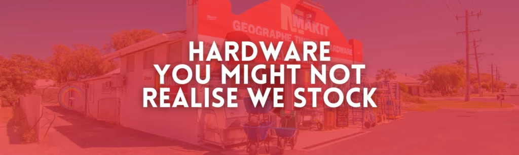 Geographe Timber & Hardware store Busselton with hardware you might not realise we stock banner